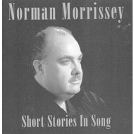 NORMAN MORRISSEY - SHORT STORIES IN SONG (CD)...