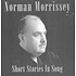NORMAN MORRISSEY - SHORT STORIES IN SONG (CD)
