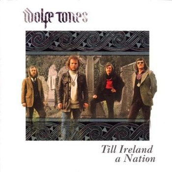 THE WOLFE TONES - TILL IRELAND A NATION (CD)