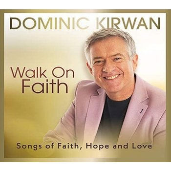 DOMINIC KIRWAN - WALK ON FAITH (CD)