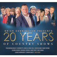 BRIAN CUNNINGHAM PRESENTS 20 YEARS OF COUNTRY SHOWS - VARIOUS ARTISTS (CD).