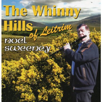 NOEL SWEENEY - THE WHINNY HILLS OF LEITRIM (CD)