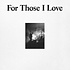 FOR THOSE I LOVE - FOR THOSE I LOVE (CD)