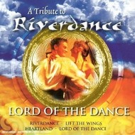 A TRIBUTE TO RIVERDANCE - LORD OF THE DANCE (CD)...