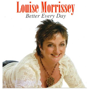LOUISE MORRISSEY - BETTER EVERY DAY (CD)