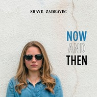 SHAYE ZADRAVEC - NOW AND THEN (CD).