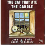 JOHN CARTY & BRIAN MCGRATH - THE CAT THAT ATE THE CANDLE (CD)...