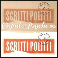 SCRITTI POLITTI - CUPID & PSYCHE 85 (CD).