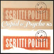 SCRITTI POLITTI - CUPID & PSYCHE 85 (CD).