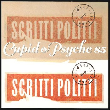 SCRITTI POLITTI - CUPID & PSYCHE 85 (CD)