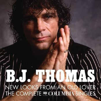 BJ THOMAS - NEW LOOKS FROM AN OLD LOVER, THE COMPLETE COLUMBIA SINGLES (CD)