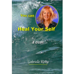 YOU CAN HEAL YOUR SELF I DID by GABRIELLE  KIRBY (Book)