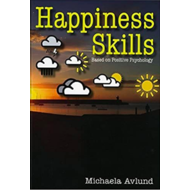 HAPPINESS SKILLS by MICHAELA AVLUND BASED ON POSITIVE PSYCHOLOGY (Book)