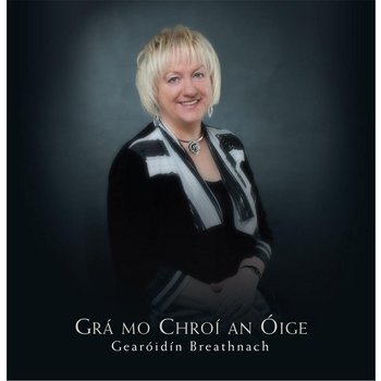 GEARÓIDÍN BREATHNACH - GRÁ MO CHROÍ AN ÓIGE (CD)