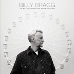 BILLY BRAGG - THE MILLION THINGS THAT NEVER HAPPEN (CD).  )