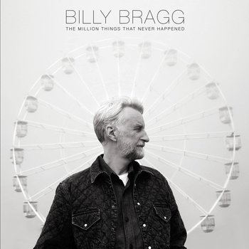 BILLY BRAGG - THE MILLION THINGS THAT NEVER HAPPEN (CD)