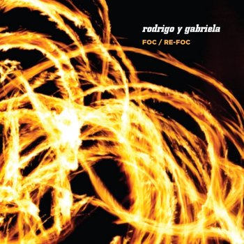 RODRIGO Y GABRIELA - FOC / RE-FOC (CD / DVD)