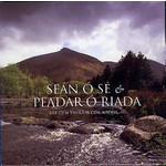 SÉAN Ó SÉ & PEADAR Ó RIADA - 'DIR CÚM THÓLA IS CÚIL AODHA (CD).