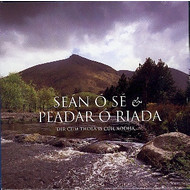 SÉAN Ó SÉ & PEADAR Ó RIADA - 'DIR CÚM THÓLA IS CÚIL AODHA (CD).