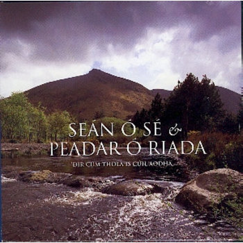 SÉAN Ó SÉ & PEADAR Ó RIADA - 'DIR CÚM THÓLA IS CÚIL AODHA (CD)