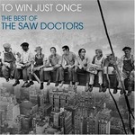 SAW DOCTORS - TO WIN JUST ONCE, THE BEST OF THE SAW DOCTORS (Vinyl LP).