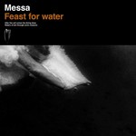 MESSA - FEAST FOR WATER (CD).