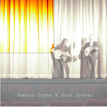 EAMONN COYNE & KRIS DREVER - HONK TOOT SUITE (CD)