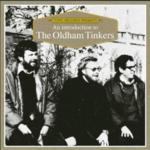 THE OLDHAM TINKERS  - AN INTRODUCTION TO THE OLDHAM TINKERS (CD)
