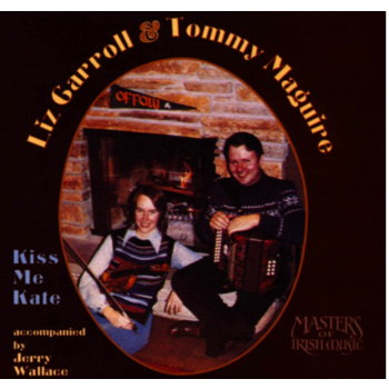 LIZ CARROLL & TOMMY MAGUIRE - KISS ME KATE: IRISH FIDDLE AND ACCORDION (CD)