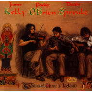 PADDY O'BRIEN, JAMES KELLY & DAITHI SPROULE - TRADITIONAL MUSIC OF IRELAND (CD)...