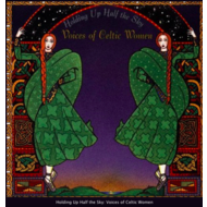 VOICES OF CELTIC WOMEN - HOLDING UP HALF THE SKY (CD)