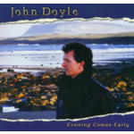 JOHN DOYLE - EVENING COMES EARLY (CD)