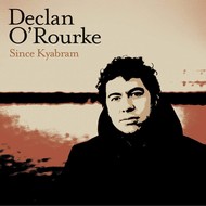 DECLAN O'ROURKE - SINCE KYABRAM (CD)....