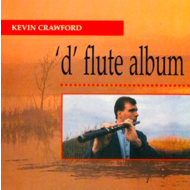 KEVIN CRAWFORD - 'D' FLUTE ALBUM (CD)...