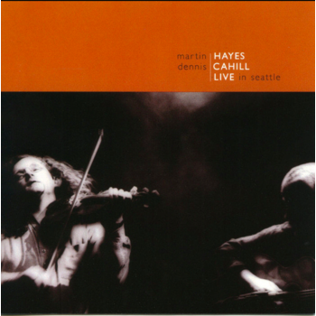 MARTIN HAYES & DENNIS CAHILL - LIVE IN SEATTLE (CD)