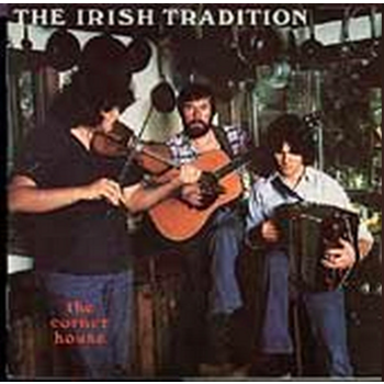 THE IRISH TRADITION - THE CORNER HOUSE (CD)