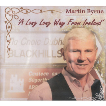 MARTIN BYRNE - A LONG LONG WAY FROM IRELAND