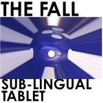 THE FALL - SUB LINGUAL TABLET (Vinyl LP)..