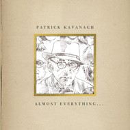 PATRICK KAVANAGH - ALMOST EVERYTHING (CD)....