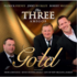 THE THREE AMIGOS - GOLD (CD)