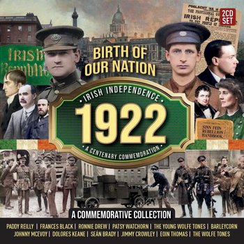 BIRTH OF OUR NATION, IRISH INDEPENDENCE 1922 - VARIOUS ARTISTS (CD)