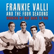 FRANKIE VALLI & FOUR SEASONS - WORKING MY WAY BACK TO YOU (CD).