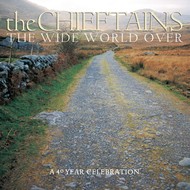 THE CHIEFTAINS - THE WIDE WORLD OVER A 40 YEAR CELEBRATION (CD).
