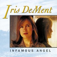 IRIS DEMENT - INFAMOUS ANGEL (CD)...