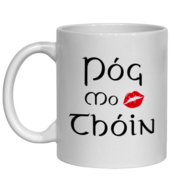 IRISH NOVELTY MUG - PÓG MO THÓIN (KISS MY ASS)