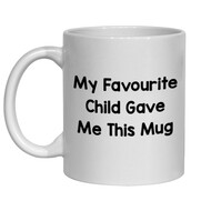 MY FAVOURITE CHILD GAVE ME THIS MUG - FUNNY NOVELTY MUG