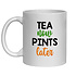 TEA NOW PINTS LATER MUG - FUNNY NOVELTY MUG