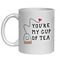 FUNNY NOVELTY MUG - YOU'RE MY CUP OF TEA