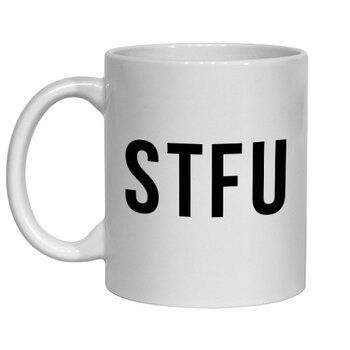 STFU MUG - FUNNY NOVELTY MUGS - IRISH NOVELTY MUGS