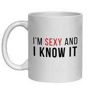 I'M SEXY AND I KNOW IT MUG - FUNNY NOVELTY MUG - IRISH NOVELTY MUG